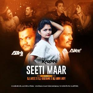 Seeti Maar - New Remix Dj Mp3 Song - Dj Akee ×Dj Kalyani ×Dj Abhi Aby